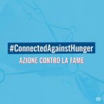 #ConnectedAgainstHunger - Azione Contro la Fame.