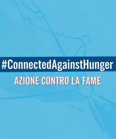 #ConnectedAgainstHunger - Azione Contro la Fame.