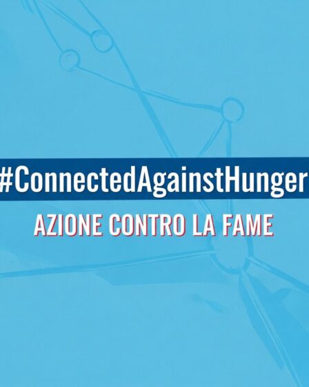 #ConnectedAgainstHunger - Azione Contro la Fame.